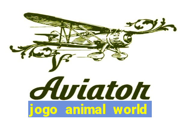 jogo animal world paga mesmo